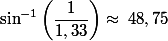 \sin^{-1}\left(  \dfrac{1}{1,33} \right) \approx \; 48,75